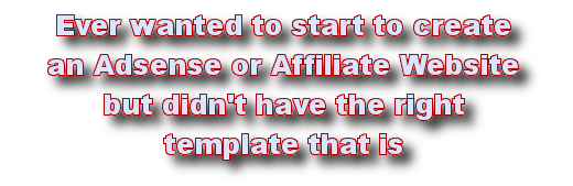 Ever wanted to start to create an Adsense or Affiliate Website but didn't have the right template that is